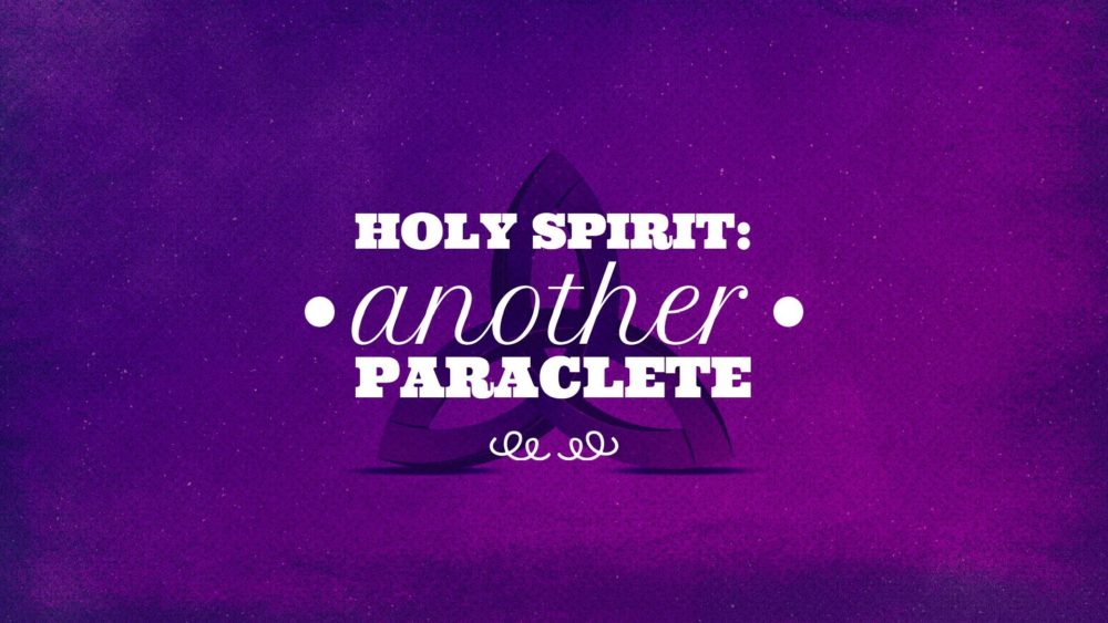 Holy Spirit: Another Paraclete