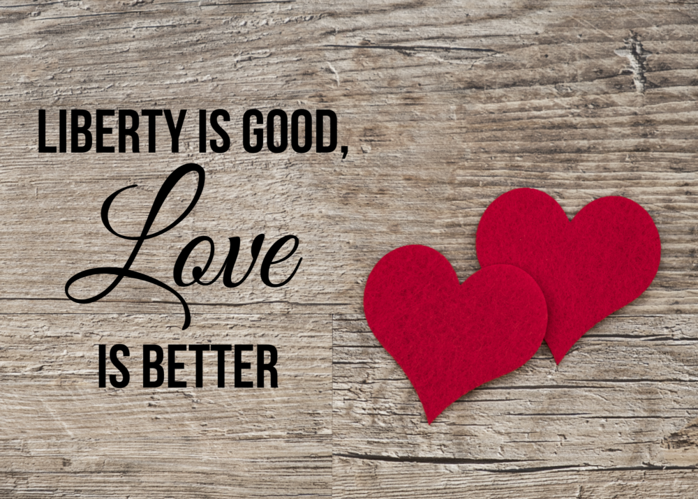 Liberty is Good, Love is Better Image