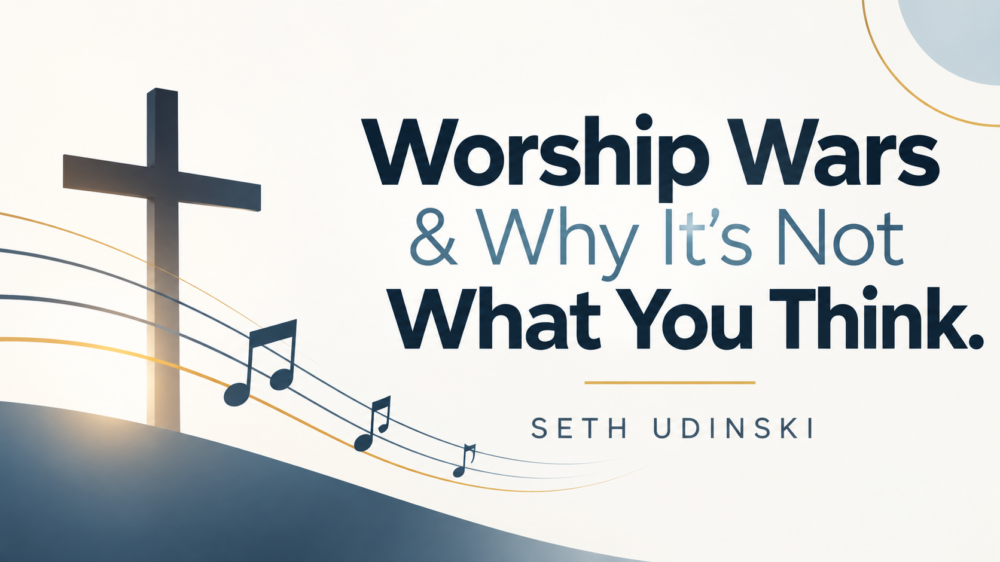 Worship Wars & Why It’s Not What You Think